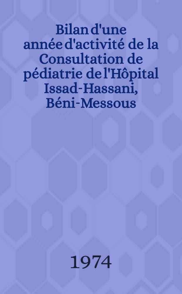 Bilan d'une année d'activité de la Consultation de pédiatrie de l'Hôpital Issad-Hassani, Béni-Messous : Thèse ..