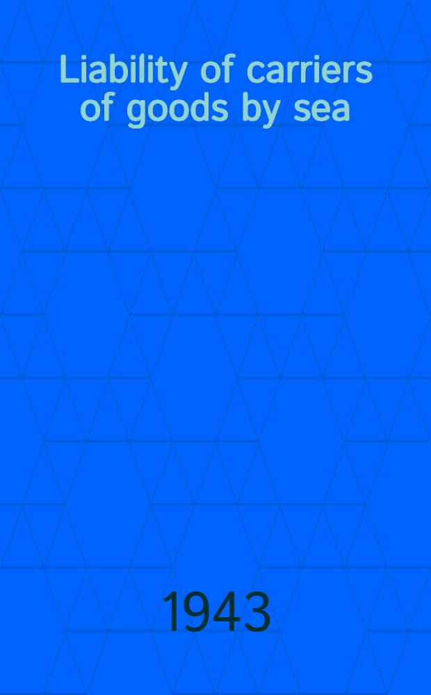 Liability of carriers of goods by sea : Submitted in partial fulfilment of the requirements for the degree of doctor philosophy ..