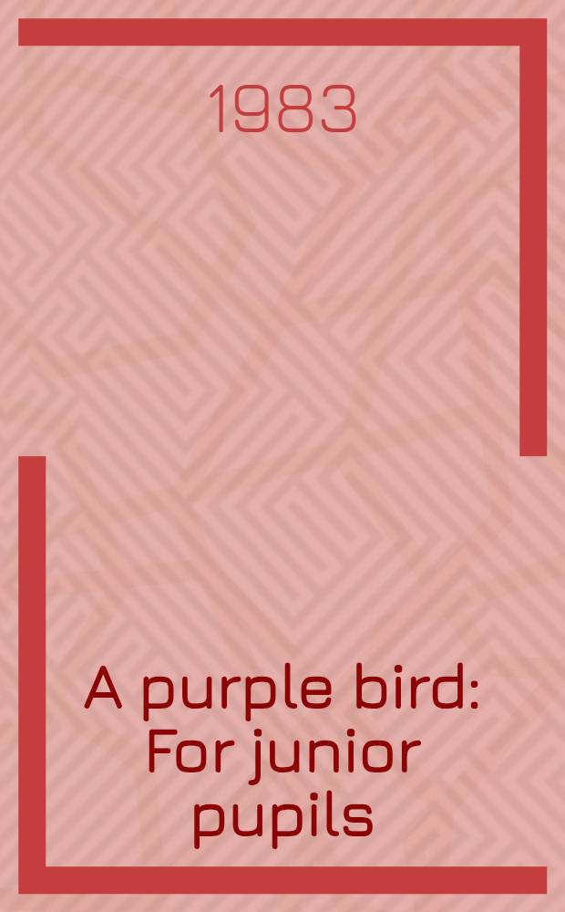 A purple bird : For junior pupils