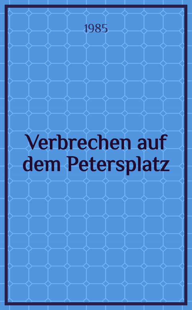 Verbrechen auf dem Petersplatz