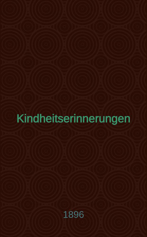 Kindheitserinnerungen (von ihr selbst erzahlt)