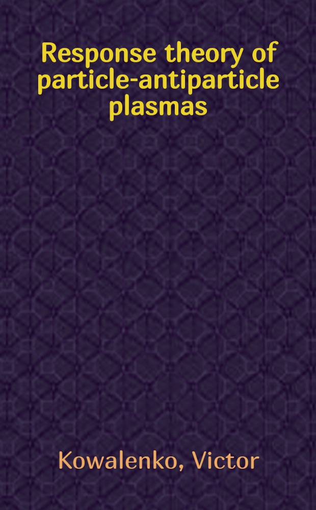 Response theory of particle-antiparticle plasmas