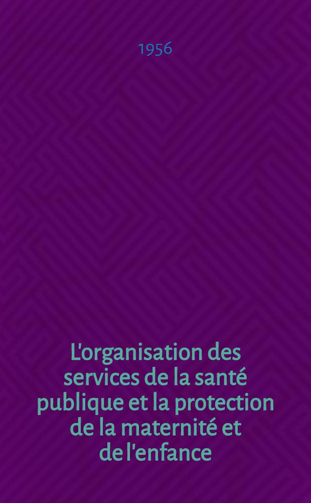 L'organisation des services de la santé publique et la protection de la maternité et de l'enfance : Rapport du ministre de la santé publique de l'URSS M. Kovriguina. Moscou, sept. 1956