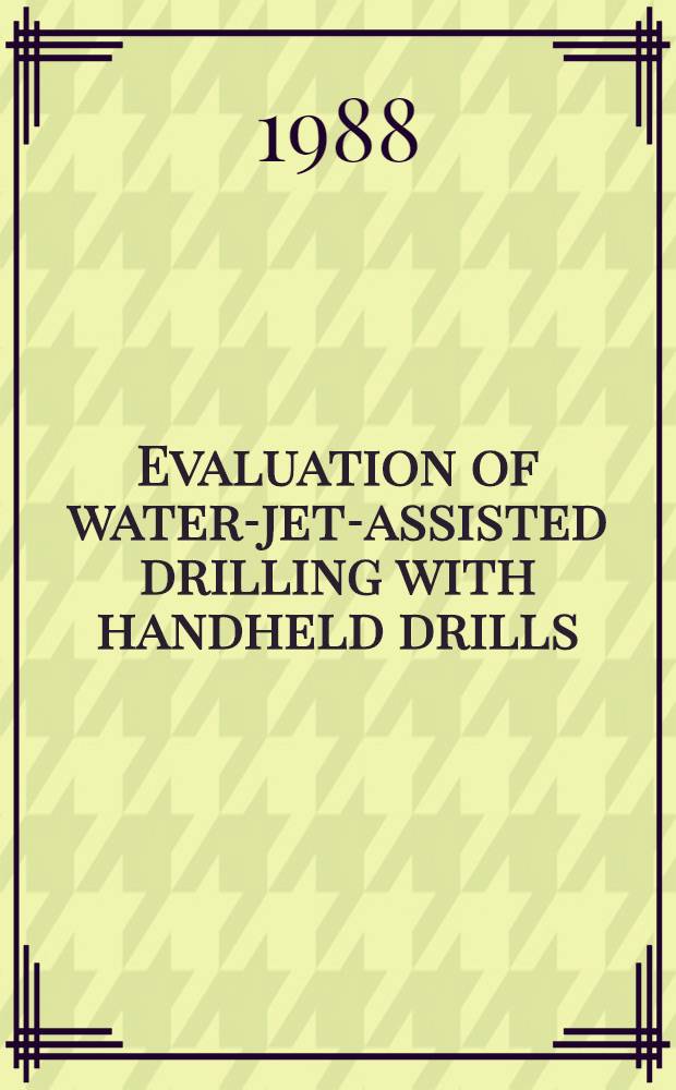 Evaluation of water-jet-assisted drilling with handheld drills
