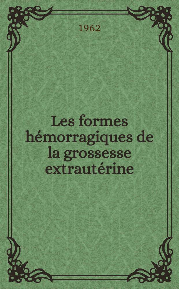 Les formes hémorragiques de la grossesse extrautérine : Thèse ..