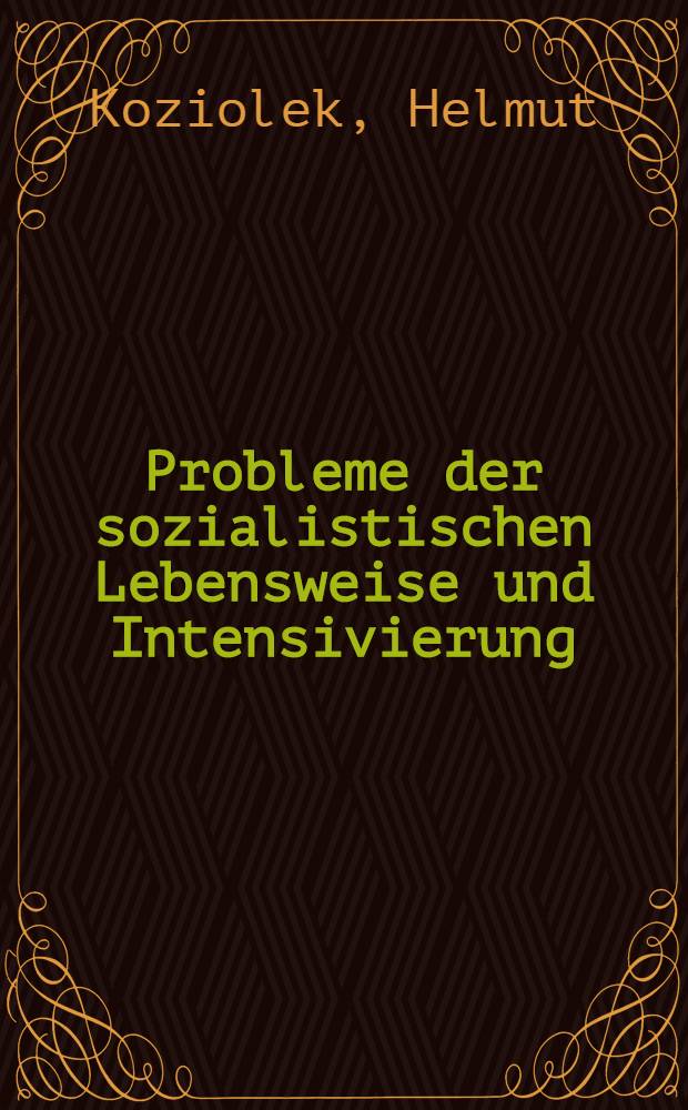 [Probleme der sozialistischen Lebensweise und Intensivierung