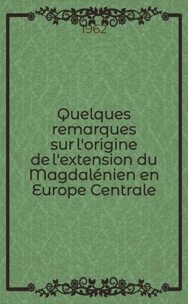 Quelques remarques sur l'origine de l'extension du Magdalénien en Europe Centrale