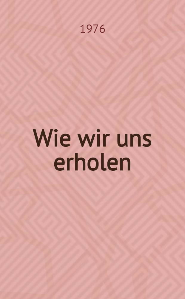 Wie wir uns erholen
