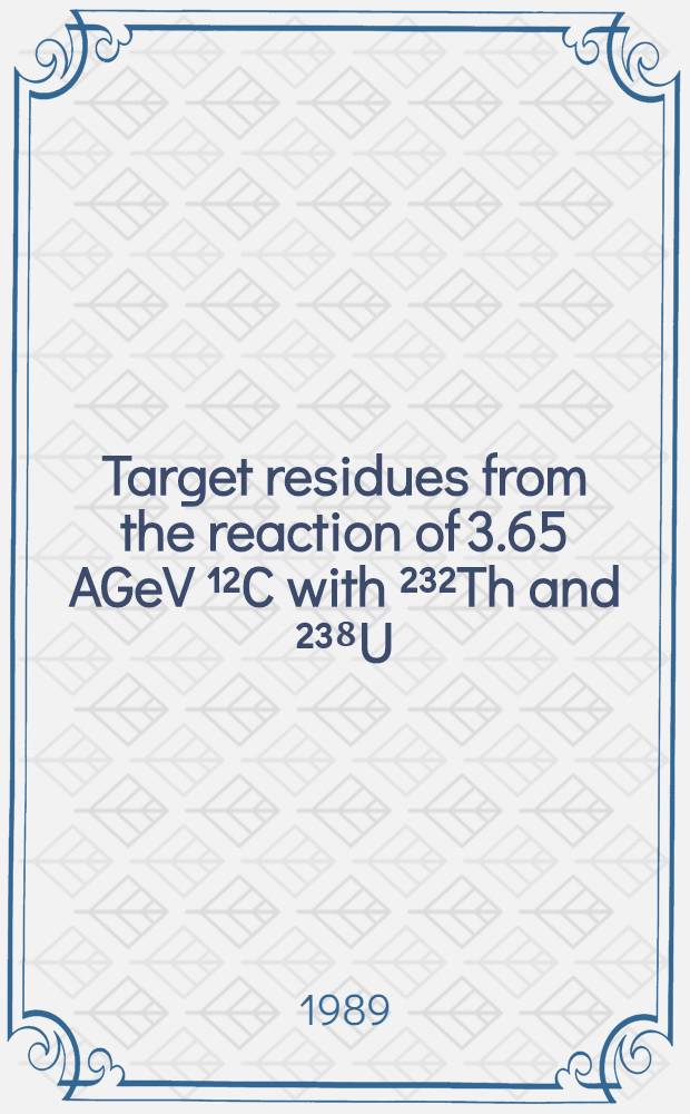 Target residues from the reaction of 3.65 AGeV ¹²C with ²³²Th and ²³⁸U