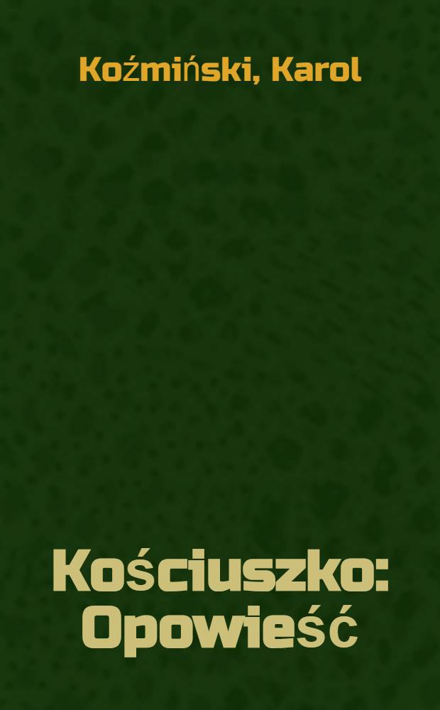 Kościuszko : Opowieść