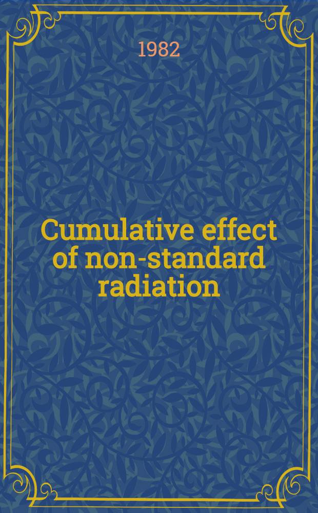 Cumulative effect of non-standard radiation
