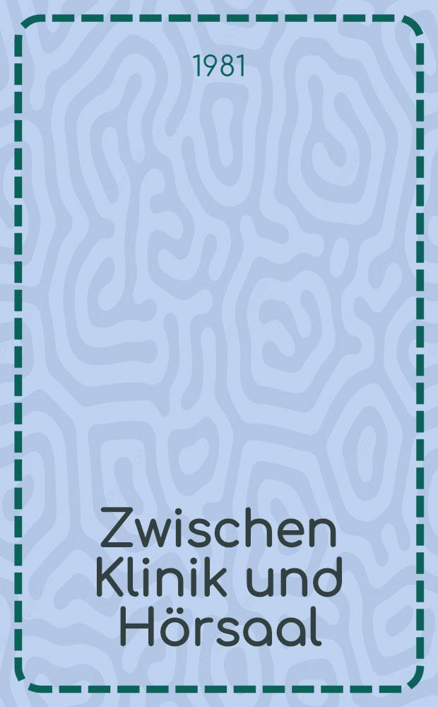 Zwischen Klinik und Hörsaal : Autobiographie