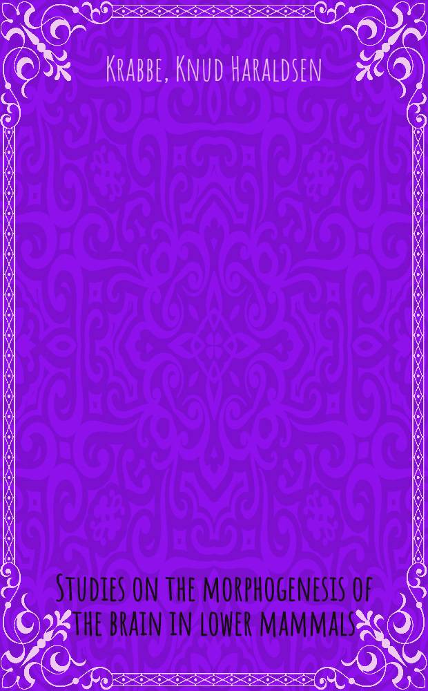 Studies on the morphogenesis of the brain in lower mammals