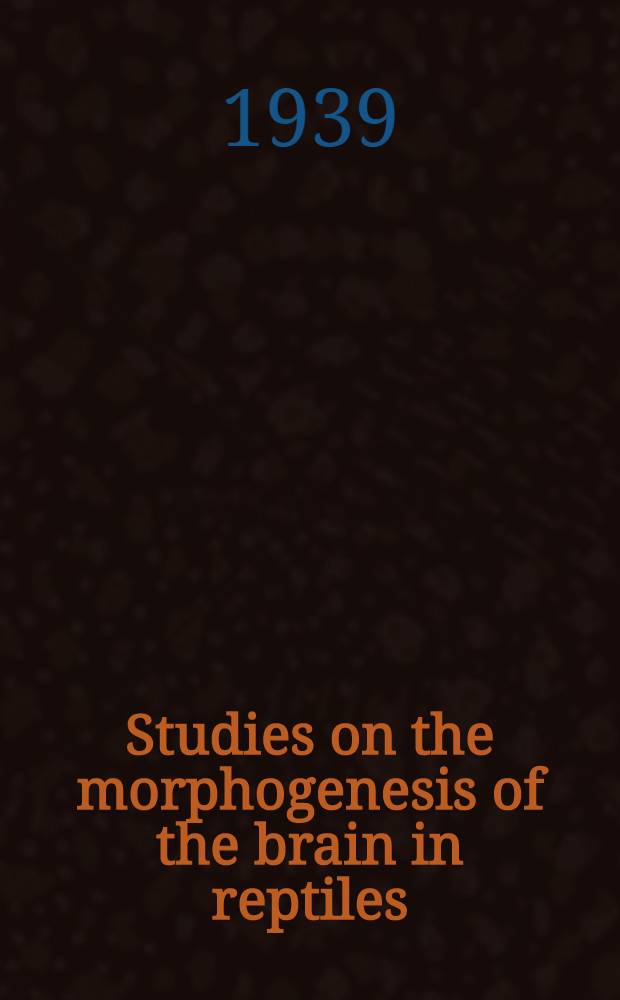 Studies on the morphogenesis of the brain in reptiles
