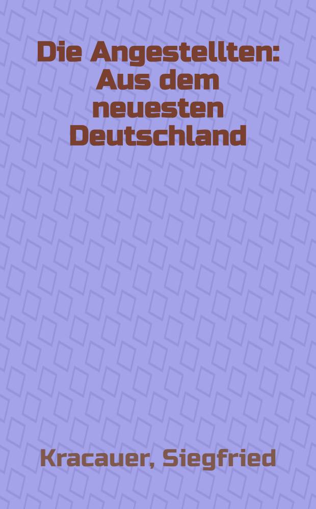 Die Angestellten : Aus dem neuesten Deutschland