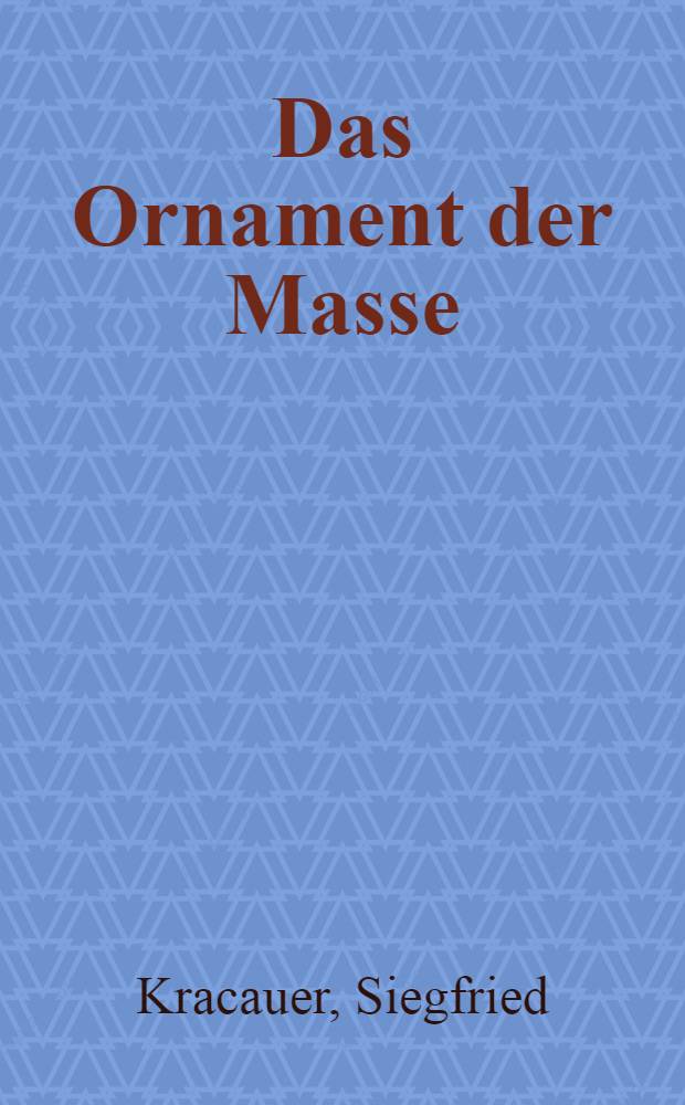 Das Ornament der Masse : Essays