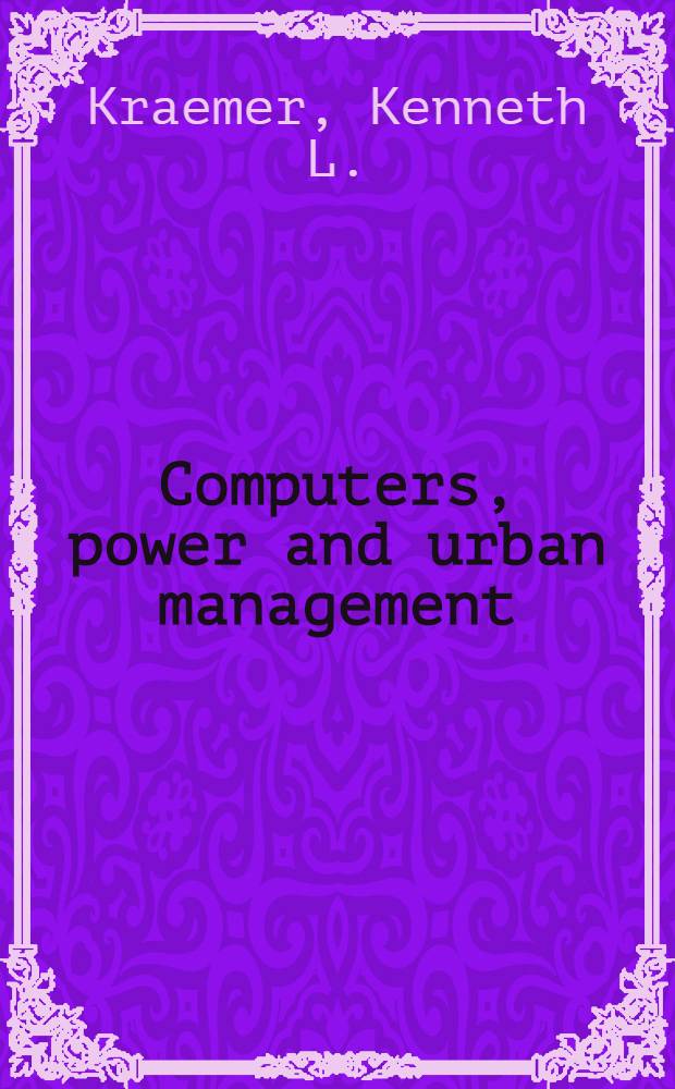 Computers, power and urban management : what every local executive should know