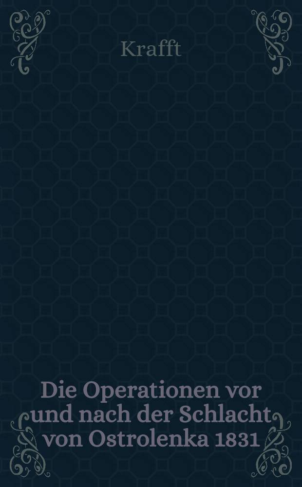 Die Operationen vor und nach der Schlacht von Ostrolenka 1831