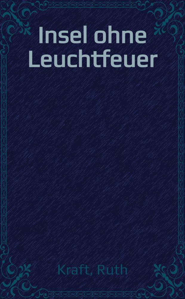 Insel ohne Leuchtfeuer : Roman