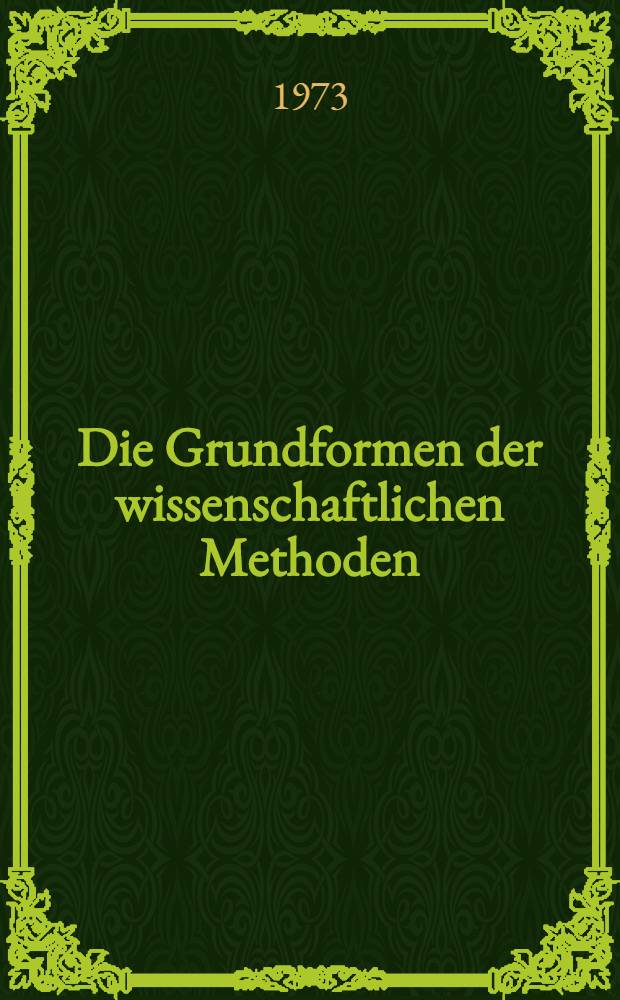 Die Grundformen der wissenschaftlichen Methoden