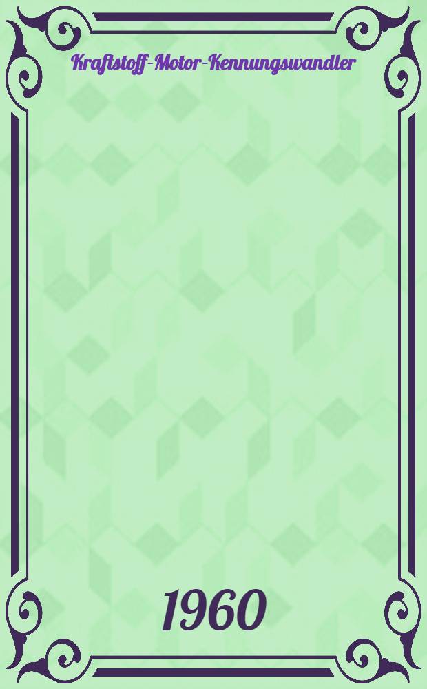 Kraftstoff-Motor-Kennungswandler : Vortr&auml;ge der VDI-Tagung Stuttgart 1959