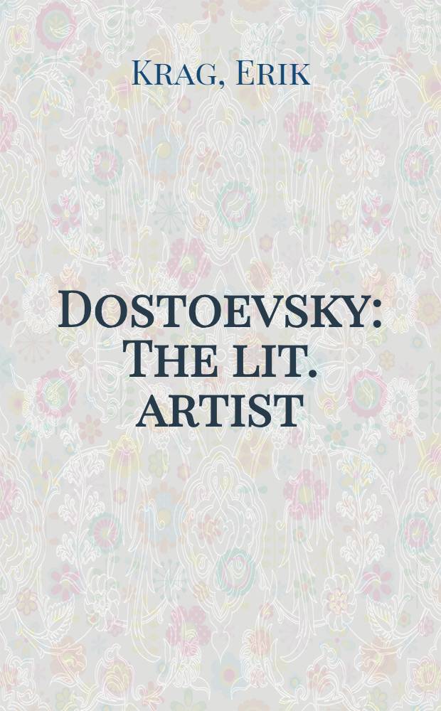 Dostoevsky : The lit. artist