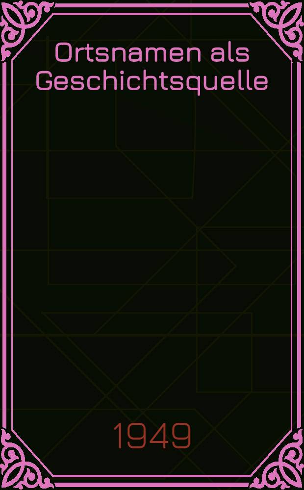 Ortsnamen als Geschichtsquelle