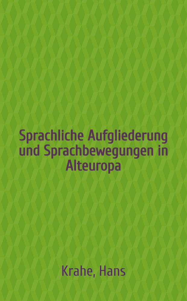 Sprachliche Aufgliederung und Sprachbewegungen in Alteuropa