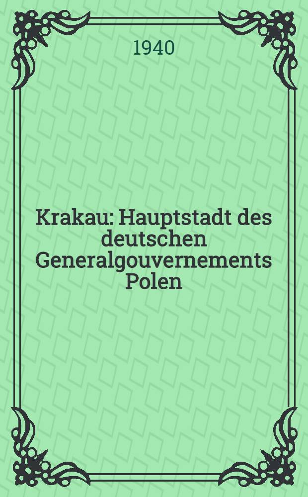 Krakau : Hauptstadt des deutschen Generalgouvernements Polen