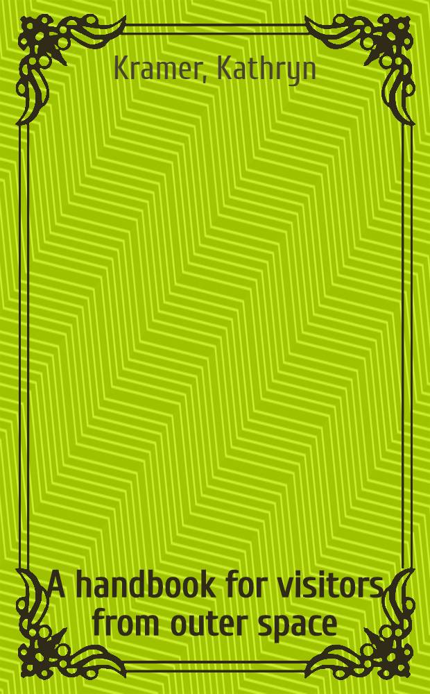 A handbook for visitors from outer space : A novel