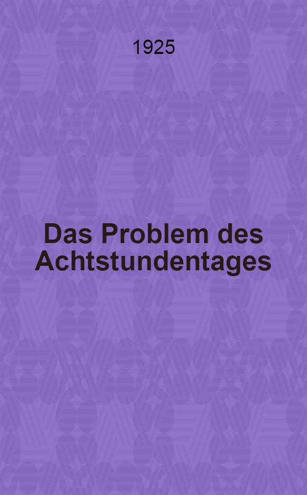 Das Problem des Achtstundentages : Eine systematische Analyse