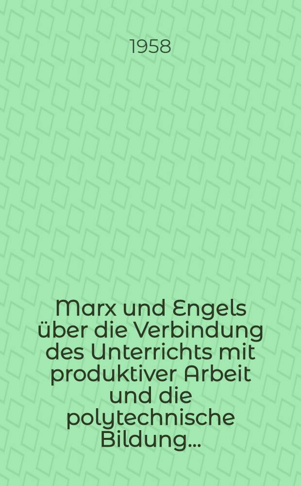 Marx und Engels über die Verbindung des Unterrichts mit produktiver Arbeit und die polytechnische Bildung ... : ... von der Philos. Fakultät der Karl-Marx-Univ. Leipzig als Diss. angenommen