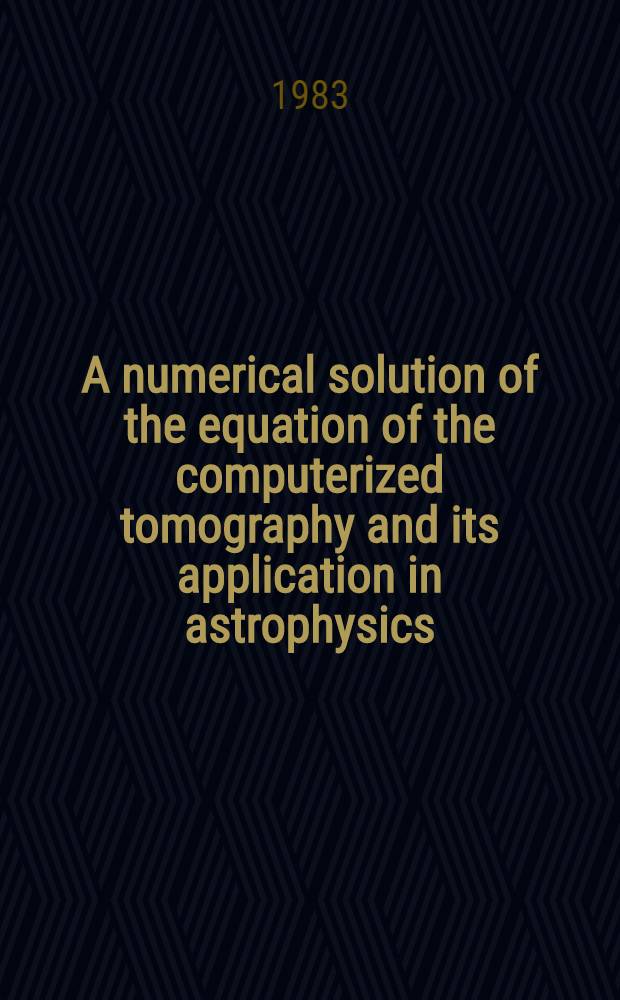A numerical solution of the equation of the computerized tomography and its application in astrophysics