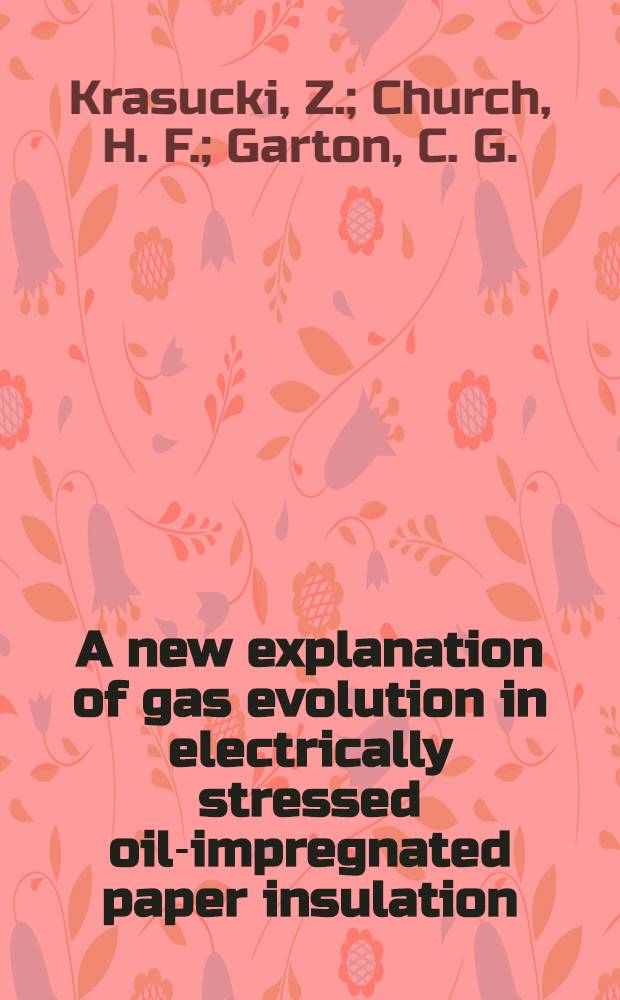 A new explanation of gas evolution in electrically stressed oil-impregnated paper insulation