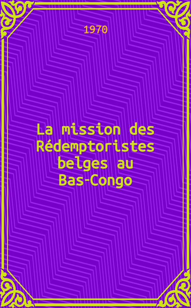 La mission des Rédemptoristes belges au Bas-Congo : La période des semailles (1899-1920)