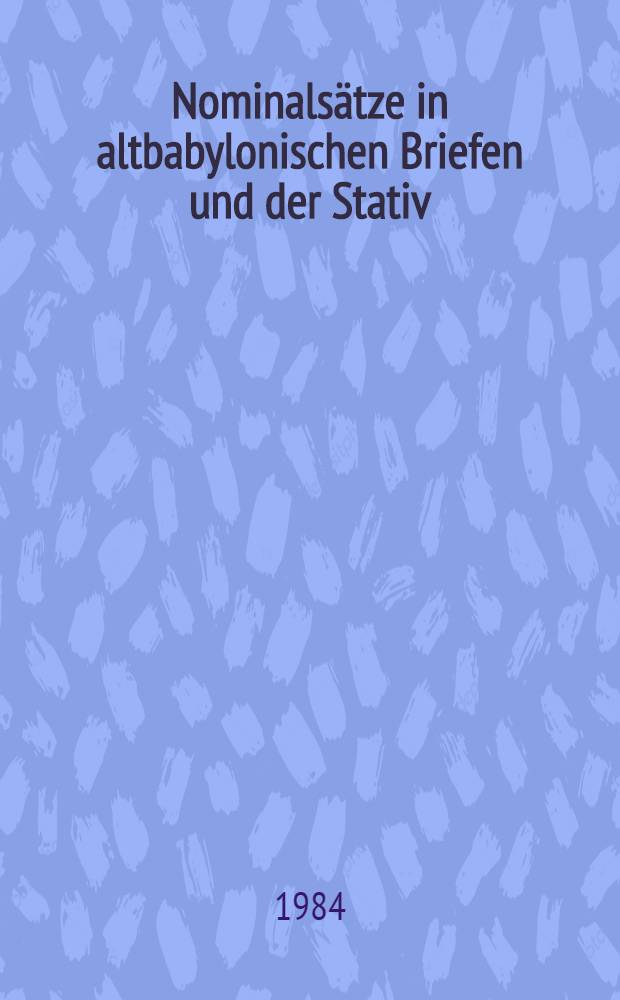 Nominalsätze in altbabylonischen Briefen und der Stativ