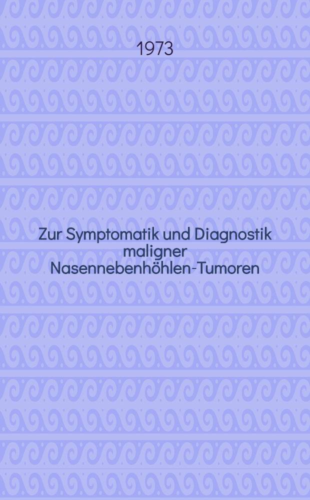 Zur Symptomatik und Diagnostik maligner Nasennebenhöhlen-Tumoren : Inaug.-Diss. ... der Med. Fak. der ... Univ. Mainz ..