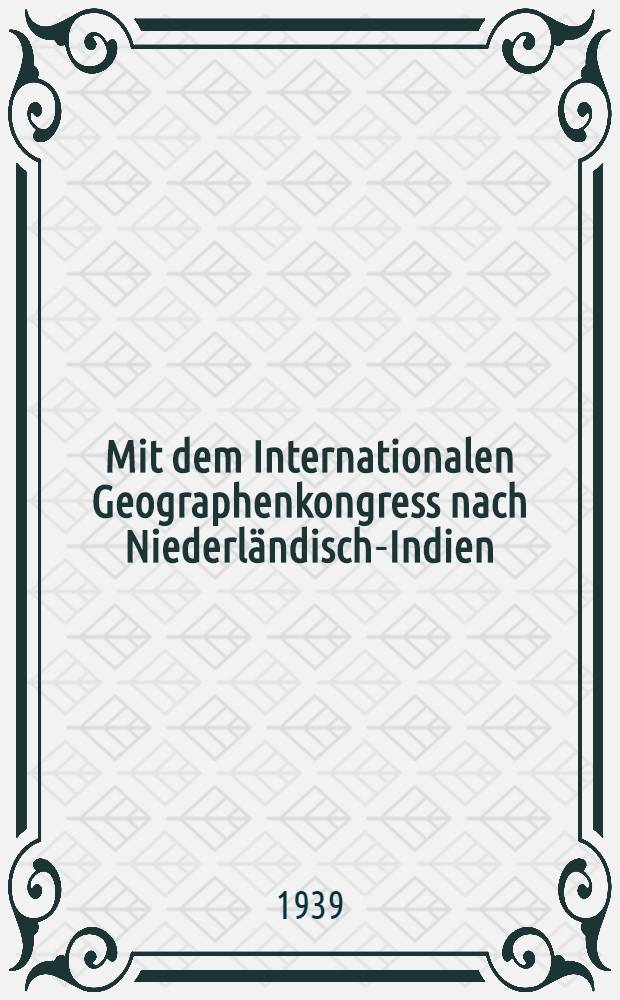 Mit dem Internationalen Geographenkongress nach Niederländisch-Indien