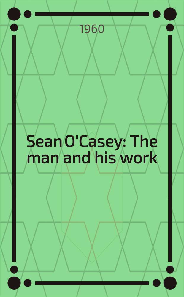 Sean O'Casey : The man and his work