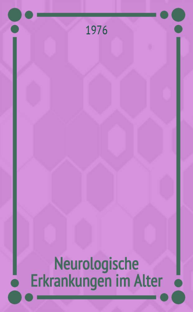 Neurologische Erkrankungen im Alter : Inaug.-Diss. ... der Med. Fak. der ... Univ. Mainz ..