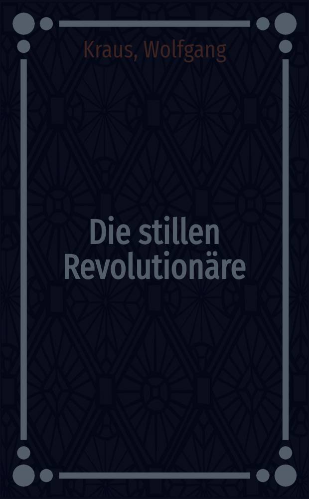 Die stillen Revolutionäre : Umrisse einer Gesellschaft von morgen