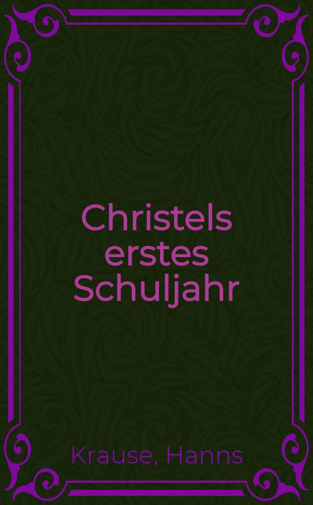 Christels erstes Schuljahr : Erzählung