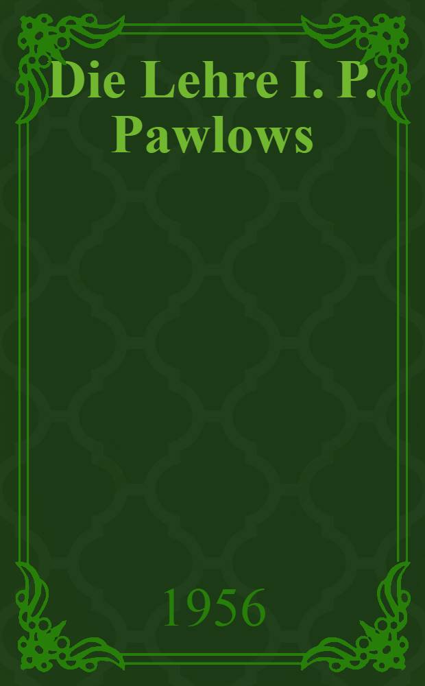 Die Lehre I. P. Pawlows : Bibliographie deutschsprachiger Veröffentlichungen