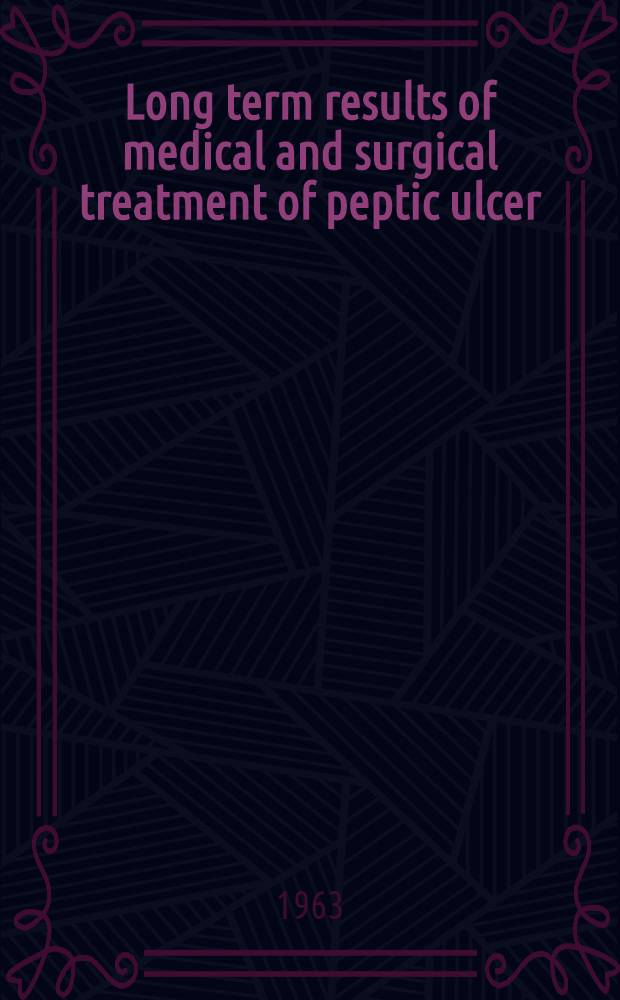 Long term results of medical and surgical treatment of peptic ulcer : A clinical study based on follow-up investigations