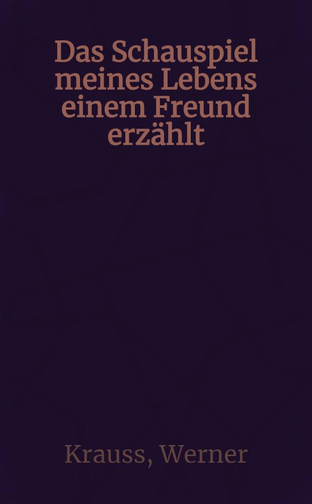 Das Schauspiel meines Lebens einem Freund erzählt