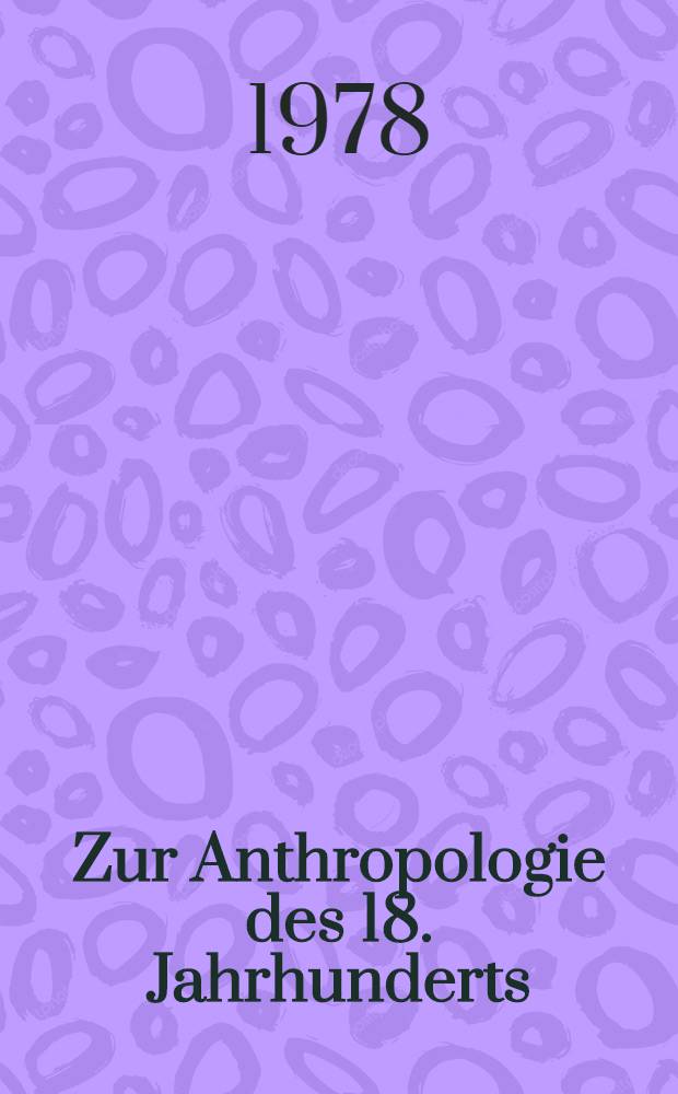 Zur Anthropologie des 18. Jahrhunderts : Die Frühgeschichte der Menschheit im Blickpunkt der Aufklärung