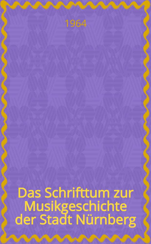 Das Schrifttum zur Musikgeschichte der Stadt Nürnberg