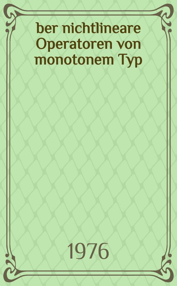 Über nichtlineare Operatoren von monotonem Typ : Inaug.-Diss. der Math.-nat. Fak. der Univ. zu Bonn