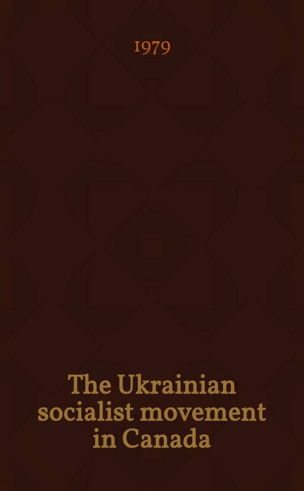 The Ukrainian socialist movement in Canada (1907-1918)