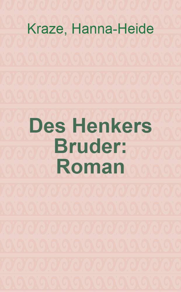Des Henkers Bruder : Roman